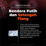 Catatan Redaksi : Bendera Putih dan Setengah Tiang