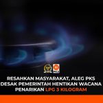 Resahkan Rakyat, STOP Wacana Penarikan LPG 3 Kilogram