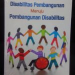 Dari Disabilitas Pembangunan Menuju Pembangunan Disabilitas