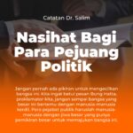 Catatan Dr. Salim : Nasihat Bagi Para Pejuang Politik